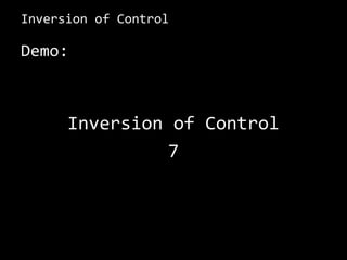 Introducing Dependency InjectionDemo:Dependency Injectionby Hand(more complex)6