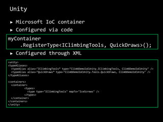 Finally Some TestingNo need to use IoC any more (and you should not)MockTools tools = new MockTools();Climber climber = new Climber(tools);climber.Climb();Assert.IsTrue(tools.Placed);