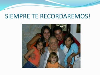 SIEMPRE TE RECORDAREMOS!