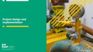 Project design and
implementation
Photo: Industry sites, Jasmin Agovic
 