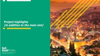 Project highlights
(in addition to the main aim)
Photo: Sarajevo at night, BiH, Ad
 