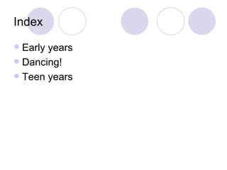 Index Early years Dancing! Teen years