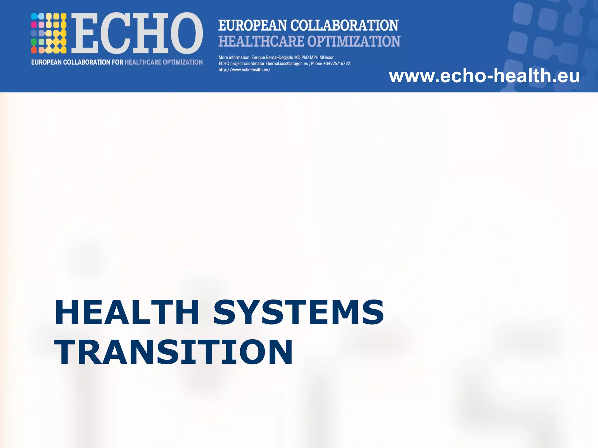 www.echo-health.eu
HEALTH SYSTEMS
TRANSITION
 