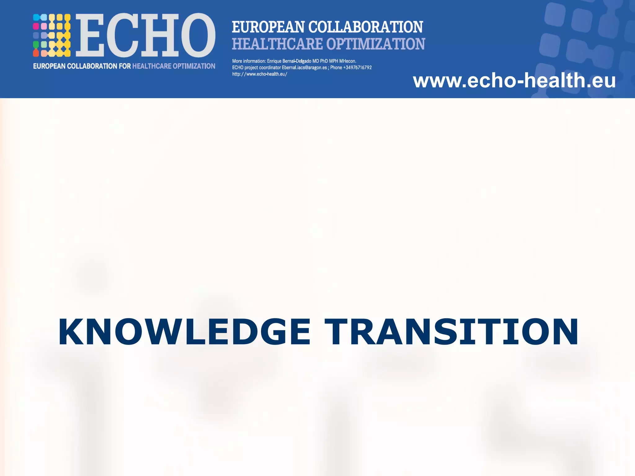www.echo-health.eu
KNOWLEDGE TRANSITION
 