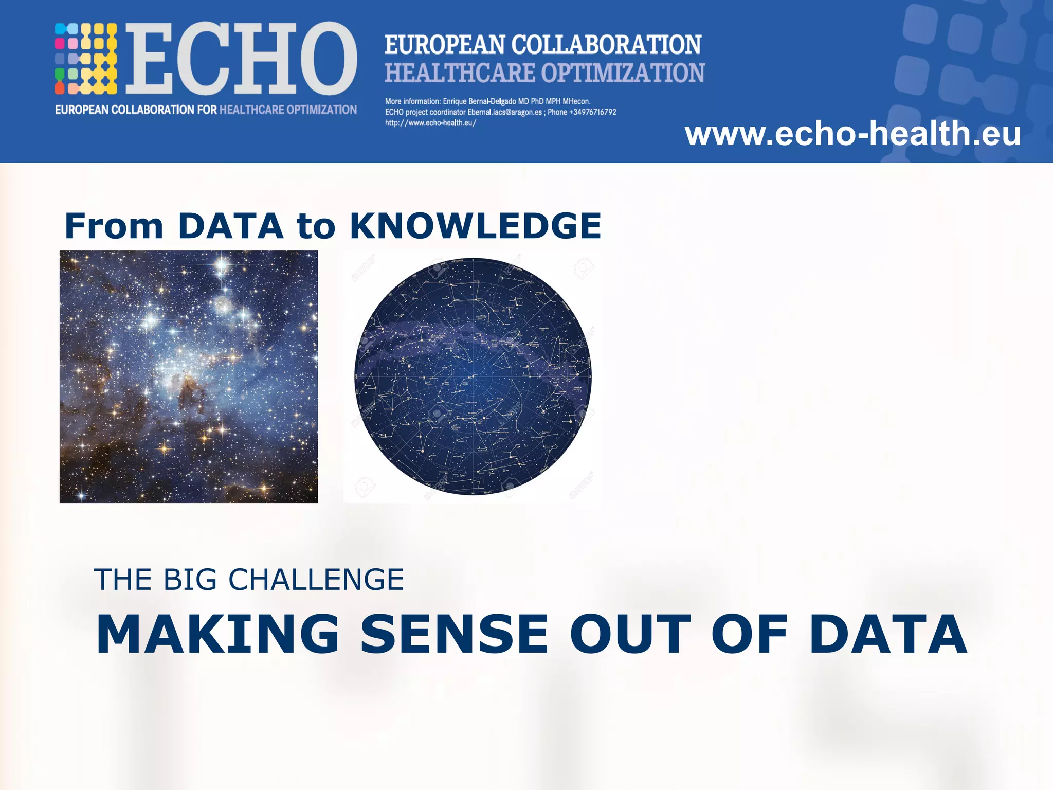 www.echo-health.eu
MAKING SENSE OUT OF DATA
THE BIG CHALLENGE
From DATA to KNOWLEDGE
 