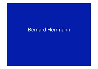 Bernard Herrmann
 