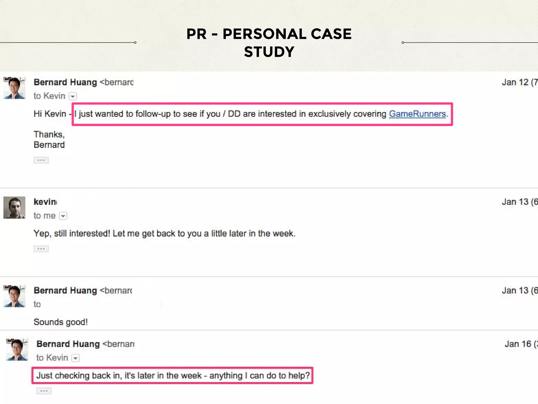 PR - PERSONAL CASE
STUDY
And follow up, follow up, follow up.
 