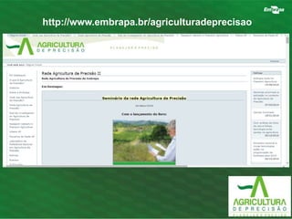 http://www.embrapa.br/agriculturadeprecisao 
 