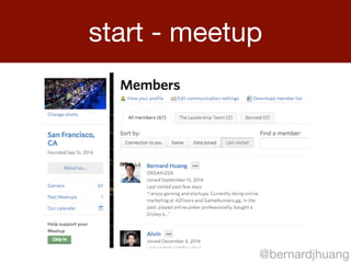start - meetup 
@bernardjhuang 
 