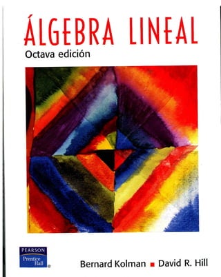 Bernard kolman, david r. hill algebra lineal (8th edition). v.español. (2004) (1)