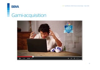 23
GWC Gamification 5.000 horas de Aprendizaje – mayo 2014
Gami-acquisition
 