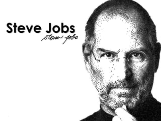 Steve Jobs

 