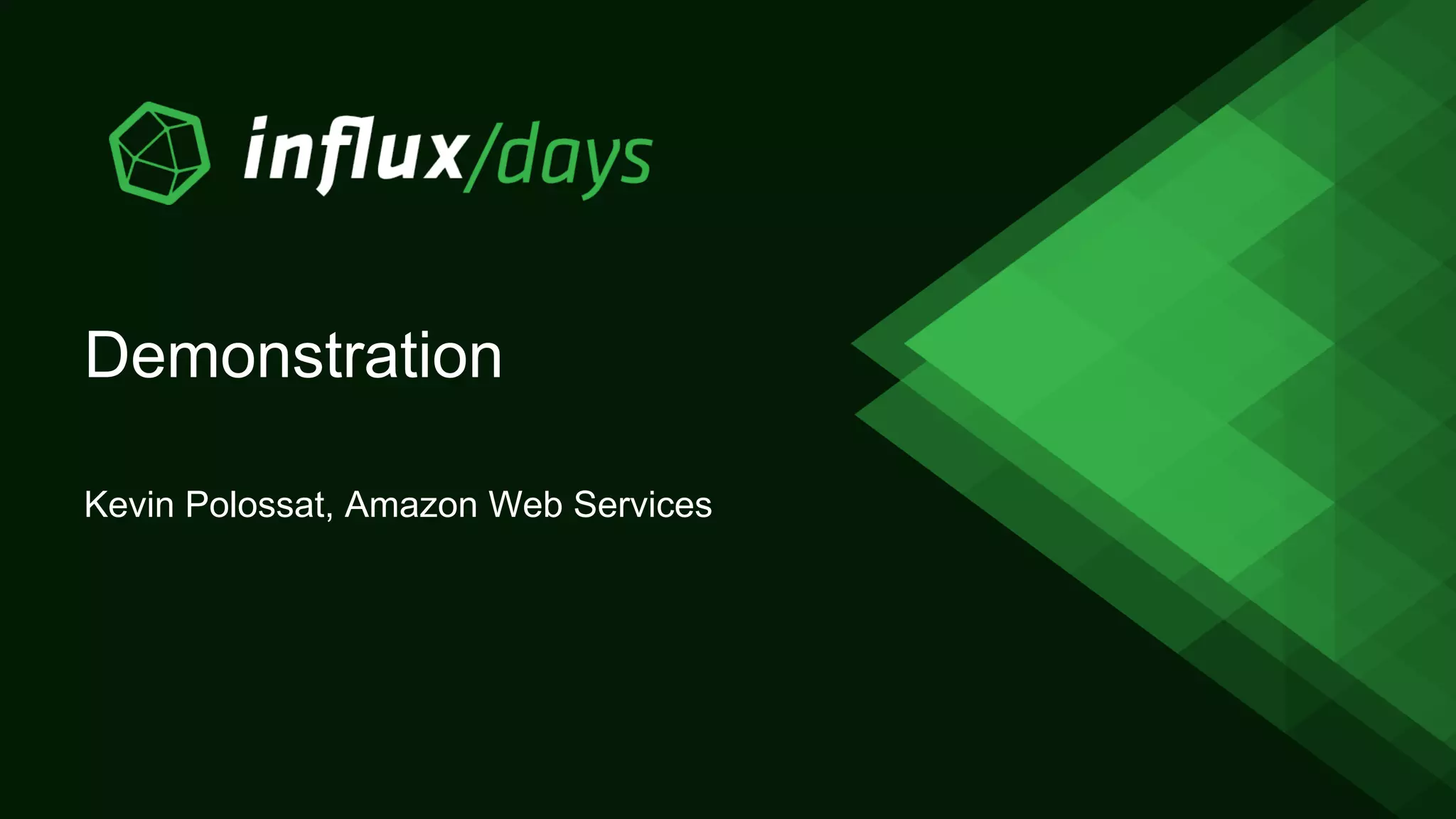 Demonstration
Kevin Polossat, Amazon Web Services
 
