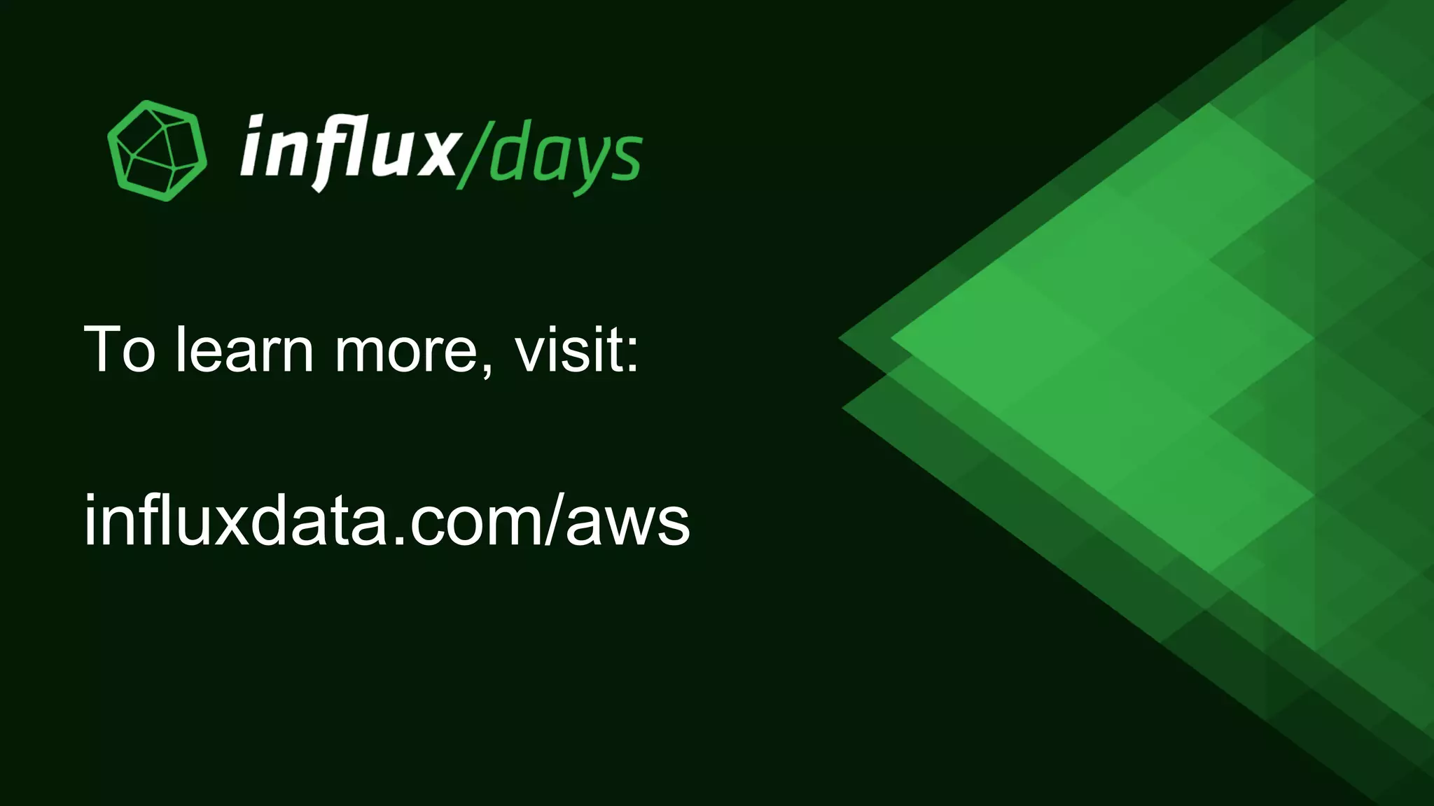 To learn more, visit:
influxdata.com/aws
 