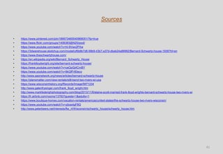 Sources
• https://www.pinterest.com/pin/189573465540969051/?lp=true
• https://www.flickr.com/groups/1406383@N25/pool/
• https://www.youtube.com/watch?v=hI-9Vwx2PXw
• https://3dwarehouse.sketchup.com/model/uf6b8b7d6-99b9-43b7-a37d-dbab24a88992/Bernard-Schwartz-house-1939?hl=en
• https://www.theschwartzhouse.com/
• https://en.wikipedia.org/wiki/Bernard_Schwartz_House
• https://franklloydwright.org/site/bernard-schwartz-house/
• https://www.youtube.com/watch?v=ceOpGj4CmBY
• https://www.youtube.com/watch?v=9kQfFr80eco
• http://www.aaonetwork.org/news/articles/bernard-schwartz-house
• https://plansmatter.com/view-rentals/still-bend-two-rivers-wi-usa
• https://www.wisconsinhistory.org/Records/Image/IM71234
• http://www.galenfrysinger.com/frank_lloyd_wright.htm
• http://www.markfederighiphotography.com/blog/2013/11/6/elaine-scott-married-frank-lloyd-wrights-bernard-schwartz-house-two-rivers-wi
• https://fr.airbnb.com/rooms/13783?guests=1&adults=1
• https://www.boutique-homes.com/vacation-rentals/americas/united-states/the-schwartz-house-two-rivers-wisconsin/
• https://www.youtube.com/watch?v=yjIoaxtgF8Q
• http://www.peterbeers.net/interests/flw_rt/Wisconsin/schwartz_house/schwartz_house.htm
41
 