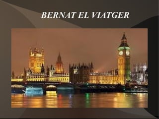 BERNAT EL VIATGER 