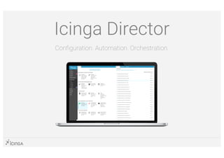 Icinga Director
Configuration. Automation. Orchestration.
 