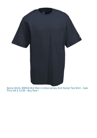 Berne Shirts: BSM16 BLK Men’s Cotton Jersey Knit Pocket Tee Shirt – Sale
Price US $ 13.00 – Buy Now !
 