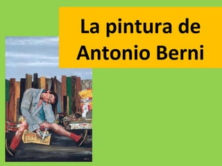 La pintura de
Antonio Berni
 