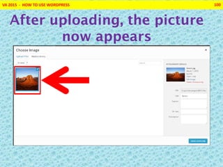 VA 2015 - HOW TO USE WORDPRESS 100
After uploading, the picture
now appears
 
