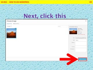 VA 2015 - HOW TO USE WORDPRESS 101
Next, click this
 