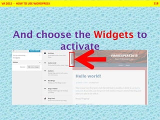 VA 2015 - HOW TO USE WORDPRESS 118
And choose the Widgets to
activate
 