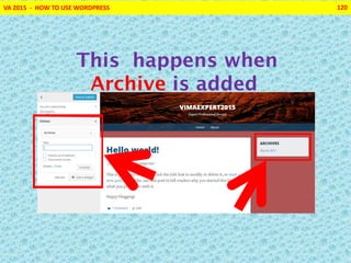 VA 2015 - HOW TO USE WORDPRESS 120
This happens when
Archive is added
 