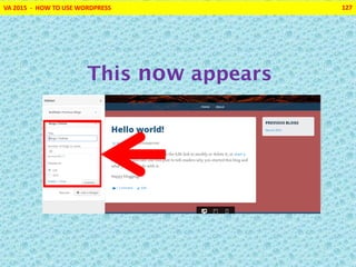 VA 2015 - HOW TO USE WORDPRESS 127
This now appears
 