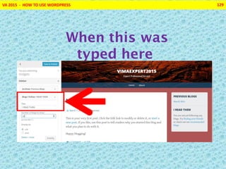 VA 2015 - HOW TO USE WORDPRESS 129
When this was
typed here
 
