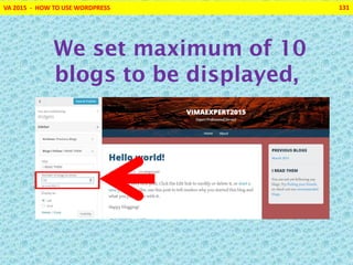 VA 2015 - HOW TO USE WORDPRESS 131
We set maximum of 10
blogs to be displayed,
 