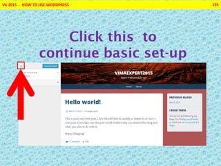 VA 2015 - HOW TO USE WORDPRESS 135
Click this to
continue basic set-up
 