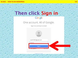 VA 2015 - HOW TO USE WORDPRESS 152
Then click Sign in
 