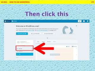 VA 2015 - HOW TO USE WORDPRESS 172
Then click this
 