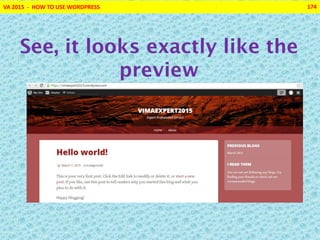 VA 2015 - HOW TO USE WORDPRESS 174
See, it looks exactly like the
preview
 