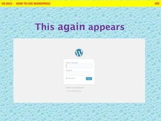 VA 2015 - HOW TO USE WORDPRESS 183
This again appears
 