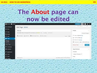 VA 2015 - HOW TO USE WORDPRESS 201
The About page can
now be edited
 