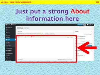 VA 2015 - HOW TO USE WORDPRESS 203
Just put a strong About
information here
 