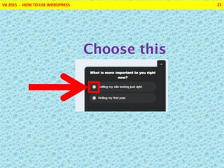 VA 2015 - HOW TO USE WORDPRESS 21
Choose this
 