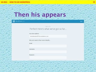 VA 2015 - HOW TO USE WORDPRESS 23
Then his appears
 