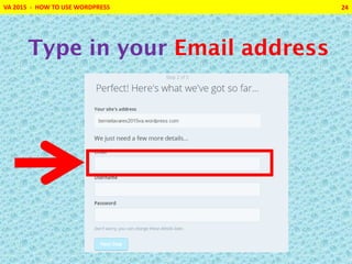 VA 2015 - HOW TO USE WORDPRESS 24
Type in your Email address
 