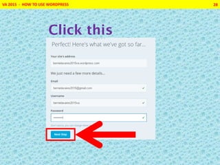 VA 2015 - HOW TO USE WORDPRESS 28
Click this
 
