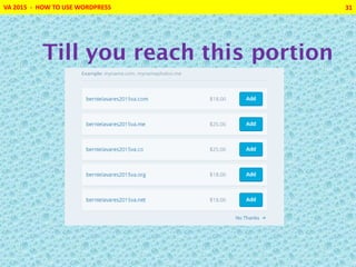 VA 2015 - HOW TO USE WORDPRESS 31
Till you reach this portion
 