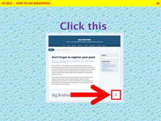 VA 2015 - HOW TO USE WORDPRESS 38
Click this
 