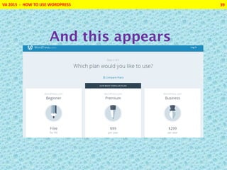 VA 2015 - HOW TO USE WORDPRESS 39
And this appears
 