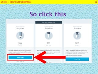 VA 2015 - HOW TO USE WORDPRESS 41
So click this
 