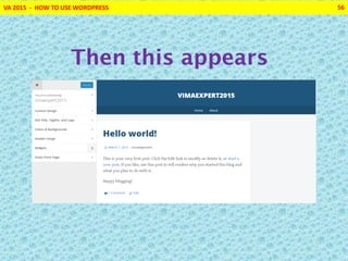 VA 2015 - HOW TO USE WORDPRESS 56
Then this appears
 