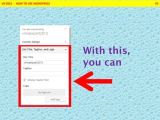 VA 2015 - HOW TO USE WORDPRESS 65
With this,
you can
 