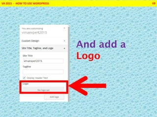 VA 2015 - HOW TO USE WORDPRESS 68
And add a
Logo
 
