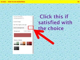 VA 2015 - HOW TO USE WORDPRESS 80
Click this if
satisfied with
the choice
 