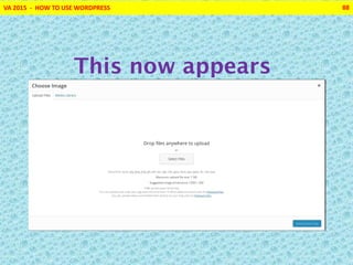 VA 2015 - HOW TO USE WORDPRESS 88
This now appears
 